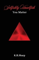 Selfishly Unselfish: You Matter B0C876KGM4 Book Cover