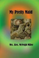 My Pretty Maid: Liane Lester 1724778102 Book Cover