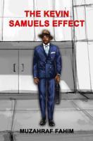 The Kevin Samuels Effect: The Exact Moment When Men Held Women Accountable Again for the Historical Decisions That Were Made, and Are Still Being Made, in Our Communities, Cities, and Nation null Book Cover