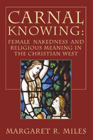 Carnal Knowing: Female Nakedness and Religious Meaning in the Christian West 0679734015 Book Cover