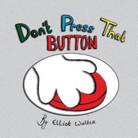 Don't Press that Button 1499086474 Book Cover