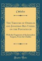 The Targums Of Onkelos And Jonathan Ben Uzziël On The Pentateuch 9353863457 Book Cover