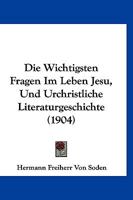 Die Wichtigsten Fragen Im Leben Jesu, Und Urchristliche Literaturgeschichte (1904) 1148569219 Book Cover