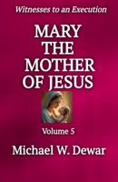 MARY THE MOTHER OF JESUS (Witnesses to an Execution) B0GYKX1W9S Book Cover