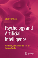 Psychology and Artificial Intelligence: Machines, Consciousness, and the Human Psyche 3662731460 Book Cover