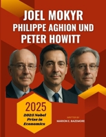 Joel Mokyr, Philippe Aghion Und Peter Howitt: Die Wachstumsmacher: Einblicke in die Köpfe der Ökonomen, die Innovation neu definierten B0FW5Q16SD Book Cover