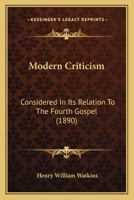 Modern Criticism: Considered in its Relation to the Fourth Gospel 0526432551 Book Cover