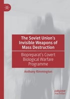 The Soviet Union’s Invisible Weapons of Mass Destruction: Biopreparat's Covert Biological Warfare Programme 3030828816 Book Cover