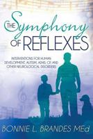 The Symphony of Reflexes: Interventions for Human Development, Autism, ADHD, CP, and Other Neurological Disorders 150285502X Book Cover
