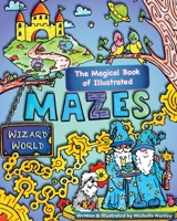 Wizard World: The Magical Book of Illustrated Mazes 1680682067 Book Cover