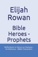 Bible Heroes - Prophets: Reflections in Verse on Famous - & Infamous - Bible Characters 1074621115 Book Cover