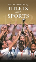 Encyclopedia of Title IX and Sports 0313335877 Book Cover