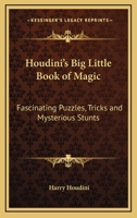 Houdini's Big Little Book Of Magic: Fascinating Puzzles, Tricks And Mysterious Stunts 1163153877 Book Cover