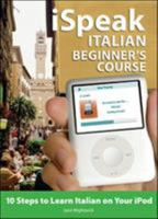 iSpeak Italian Beginner's Course (MP3 CD + Guide): 10 Steps to Learn Italian on Your iPod (Ispeak Audio Phrasebook) 007154626X Book Cover