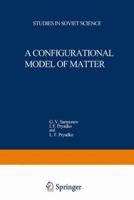 A Configurational Model of Matter 0306108909 Book Cover