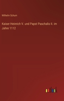 Kaiser Heinrich V. und Papst Paschalis II. im Jahre 1112 3368643576 Book Cover