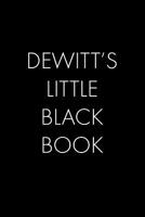 Dewitt's Little Black Book: The Perfect Dating Companion for a Handsome Man Named Dewitt. A secret place for names, phone numbers, and addresses. 1073741745 Book Cover