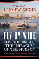 Fly by Wire: The Truth About the Miracle on the Hudson 031265538X Book Cover