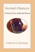 Second Chances - A Story of Love, Faith and Rescue 0983082766 Book Cover