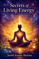 Secrets of Living Energy B0GY6179NR Book Cover