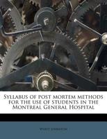 Syllabus of post mortem methods for the use of students in the Montreal General Hospital 1175560014 Book Cover