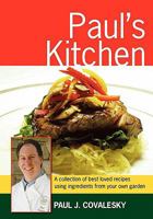 Paul's Kitchen: A Collection of Best Loved Recipes Using Ingredients From Your Own Garden 1439215324 Book Cover