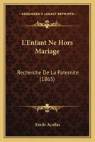 L'Enfant né hors mariage: Recherche de la paternité 201368522X Book Cover