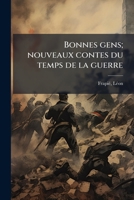 Bonnes Gens: Nouveaux Contes Du Temps De La Guerre... 1173089039 Book Cover