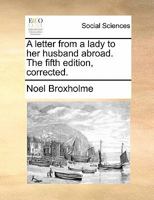 A letter from a lady to her husband abroad. The fourth edition, corrected. 1170794173 Book Cover