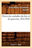 Pra(c)Cis Des Maladies Du Foie Et Du Pancra(c)As, (A0/00d.1856) 0341339067 Book Cover