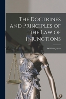 The Doctrines and Principles of the Law of Injunctions 1019116692 Book Cover