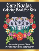 Cute Koalas coloring book for kids: Awesome Koalas Coloring Books with Fun Easy and Relaxing Pages Gifts for Kids & Teens B08P16DP9Q Book Cover