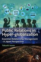 Public Relations in Hyper-Globalization: Essential Relationship Management - A Japan Perspective 1138054968 Book Cover