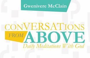 Conversations from Above: Daily Meditations with God 0986151025 Book Cover