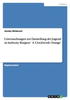 Untersuchungen Zur Darstellung Der Jugend in Anthony Burgess' 'a Clockwork Orange' 3640432061 Book Cover