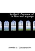 Synthetic Grammar of the German Language 1356876099 Book Cover