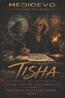 TISHA, LA REINA MAS PODEROSA DE TODO EL UNIVERSO: MEDIOEVO (MEDIOEVO ESPAÑOL) (Spanish Edition) B0GR6DMSJS Book Cover