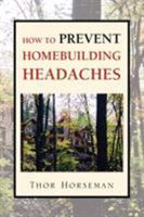 How to Prevent Homebuilding Headaches 1425731457 Book Cover