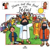 Share Out the Food with Jesus (Action Rhymes) (Action Rhymes) 097890561X Book Cover
