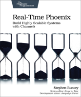 Real-Time Phoenix : Build Highly Scalable Systems with Channels 1680507192 Book Cover