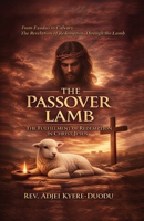 The Passover Lamb: The Fulfillment of Redemption In Christ Jesus 9988962096 Book Cover