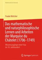 Das Mathematische Und Naturphilosophische Lernen Und Arbeiten Der Marquise Du Chatelet (1706-1749): Wissenszugange Einer Frau Im 18. Jahrhundert 364232486X Book Cover