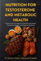 Nutrition for Testosterone and Metabolic Health B0GTLV11XC Book Cover
