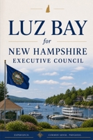 Luz Bay for New Hampshire Executive Council B0GZC54J36 Book Cover
