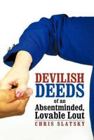 Devilish Deeds of an Absentminded, Lovable Lout 1469795183 Book Cover