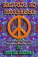 Tripping on Woodstock 1515397076 Book Cover