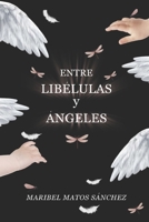 Entre Libélulas y Ángeles B0BJ4PZWFM Book Cover