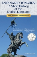 ENTANGLED TONGUES: A Short History of the English Language or The Influence of French on English B0FRY2P3PP Book Cover