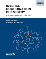 Inverse Coordination Chemistry: A Novel Chemical Concept 967549218X Book Cover