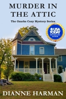 Murder in the Attic: The Ozarks Cozy Mystery Series B0BYGYGFPP Book Cover